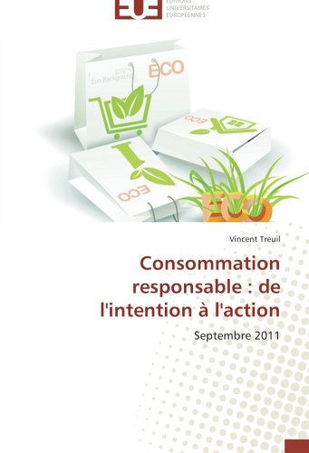 Cover for Vincent Treuil · Consommation Responsable : De L'intention À L'action: Septembre 2011 (Paperback Book) [French edition] (2018)