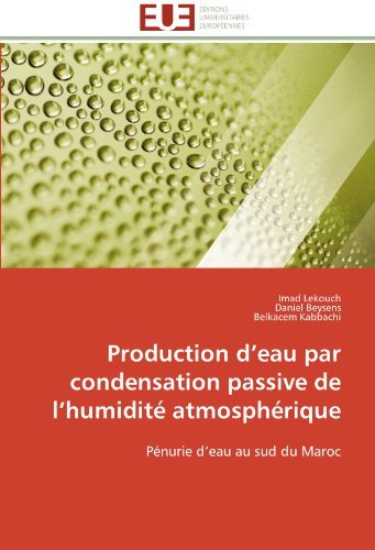 Cover for Belkacem Kabbachi · Production D'eau Par Condensation Passive De L'humidité Atmosphérique: Pénurie D'eau Au Sud Du Maroc (Paperback Bog) [French edition] (2018)