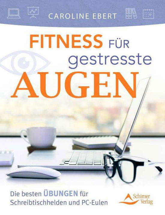 Fitness für gestresste Augen - Ebert - Books -  - 9783843413787 - 