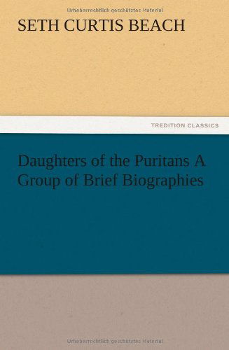 Cover for Seth Curtis Beach · Daughters of the Puritans a Group of Brief Biographies (Paperback Book) (2012)
