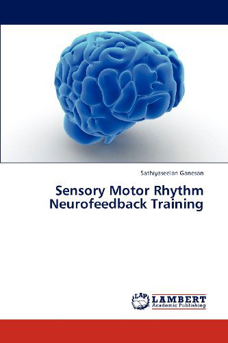 Cover for Sathiyaseelan Ganesan · Sensory Motor Rhythm Neurofeedback Training (Paperback Book) (2012)