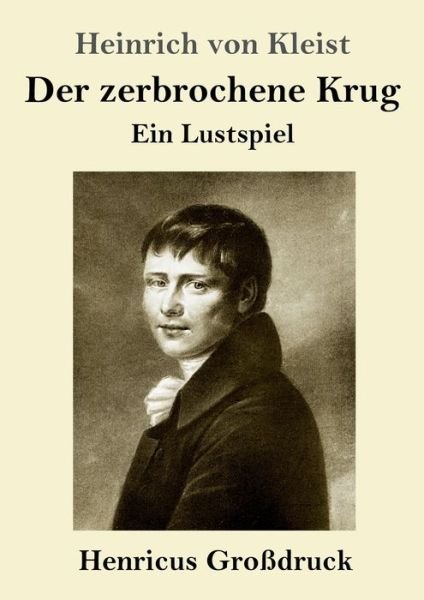 Der zerbrochene Krug (Grossdruck) - Heinrich Von Kleist - Kirjat - Henricus - 9783847824787 - tiistai 12. helmikuuta 2019