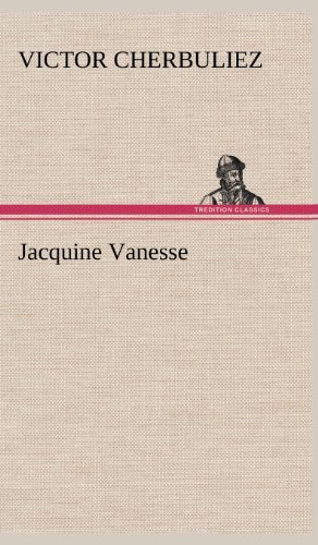 Cover for Victor Cherbuliez · Jacquine Vanesse (Gebundenes Buch) [French edition] (2012)