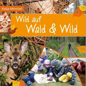 Cover for Katja Mentzel · Wild auf Wald &amp; Wild (Book) (2024)