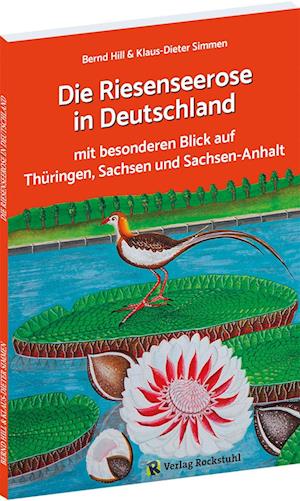 Die Riesenseerose in Deutschland - Klaus-Dieter Simmen - Books - Verlag Rockstuhl - 9783959666787 - March 1, 2023