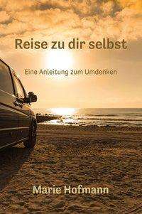 Reise zu dir selbst - Eine Anle - Hofmann - Books - - 9783960741787 - August 7, 2020