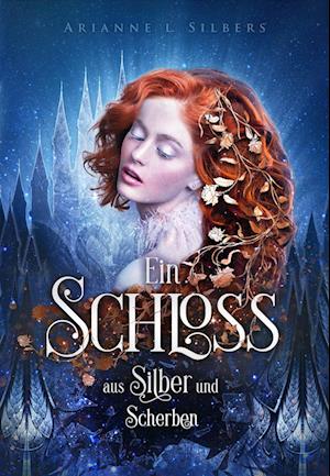 Cover for Arianne L. Silbers · Ein Schloss aus Silber und Scherben (Bok) (2023)