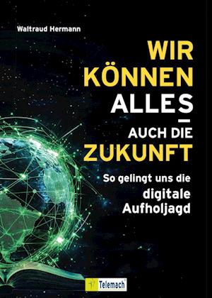 Cover for Waltraud Hermann · Wir können alles – auch die Zukunft! (Book) (2024)