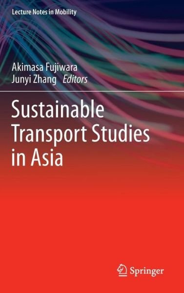 Akimasa Fujiwara · Sustainable Transport Studies in Asia - Lecture Notes in Mobility (Inbunden Bok) [2013 edition] (2013)