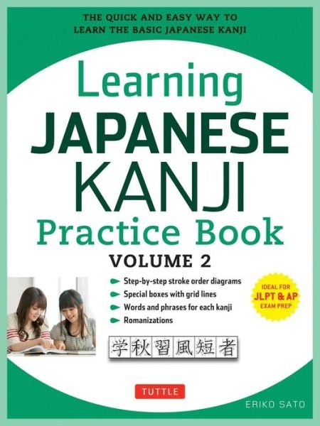 Cover for Sato, Eriko, Ph.D. · Learning Japanese Kanji Practice Book Volume 2: (JLPT Level N4 &amp; AP Exam) The Quick and Easy Way to Learn the Basic Japanese Kanji (Paperback Bog) (2017)