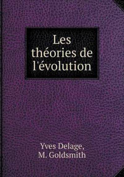 Cover for Yves Delage · Les Theories De L'evolution (Paperback Book) (2015)