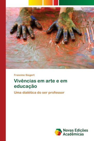 Vivências em arte e em educação - Siegert - Książki -  - 9786202046787 - 6 grudnia 2017