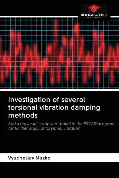 Investigation of several torsional vibration damping methods - Vyacheslav Mazko - Books - Our Knowledge Publishing - 9786202848787 - October 4, 2020