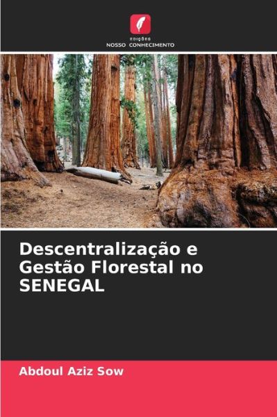 Cover for Abdoul Aziz Sow · Descentralizacao e Gestao Florestal no SENEGAL (Paperback Book) (2021)
