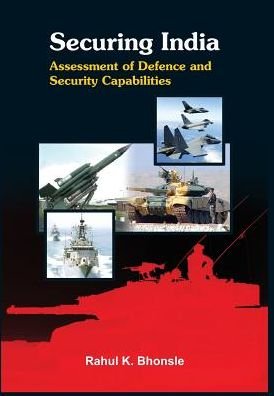 Cover for Rahul K. Bhonsle · Securing India: Assessment of the Defence and Security Capabilities (Innbunden bok) (2014)