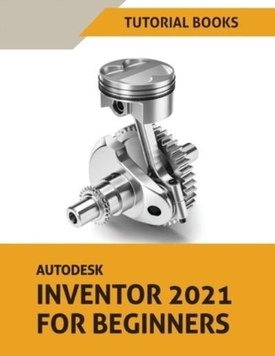 Cover for Tutorial Books · Autodesk Inventor 2021 For Beginners (Paperback Bog) (2020)