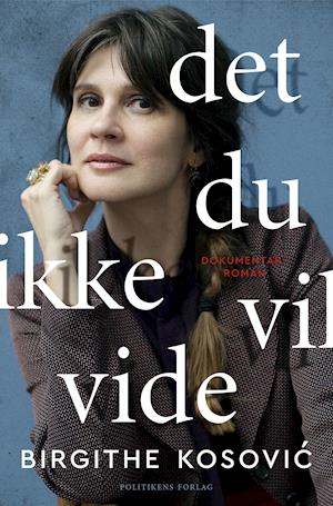 Cover for Birgithe Kosovic · Det, du ikke vil vide (Gebundesens Buch) [1. Ausgabe] (2020)