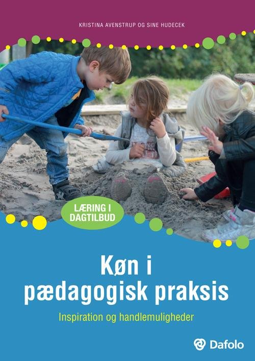 Læring i dagtilbud: Køn i pædagogisk praksis - Kristina Avenstrup og Sine Hudecek - Libros - Dafolo - 9788771601787 - 12 de enero de 2016