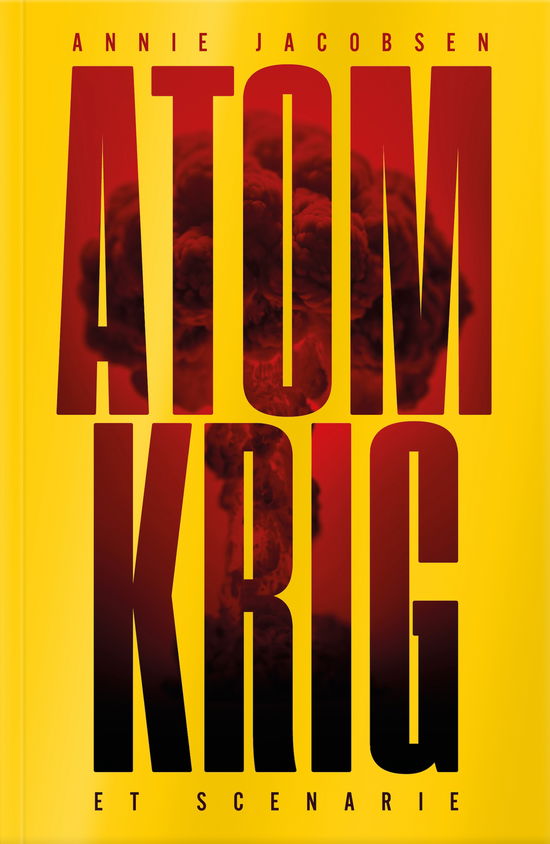 Cover for Annie Jacobsen · Atomkrig (Sewn Spine Book) [1st edition] (2025)