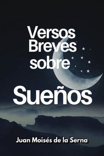 Cover for Juan Moises De La Serna · Versos Breves Sobre Suenos (Taschenbuch) (2021)