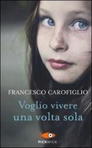 Cover for Francesco Carofiglio · Voglio vivere una volta sola (Taschenbuch) (2016)