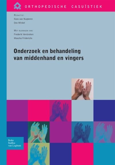 Onderzoek En Behandeling Van Middenhand En Vingers - Orthopedische Casu?stiek - Koos van Nugteren - Bøger - Bohn,Scheltema & Holkema,The Netherlands - 9789031380787 - 27. april 2010