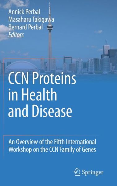 Cover for Annick Perbal · CCN proteins in health and disease: An overview of the Fifth International Workshop on the CCN family of genes (Hardcover Book) (2010)