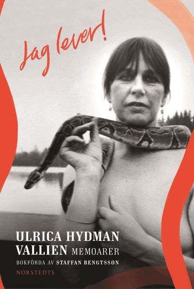 Jag lever! : Ulrica Hydman Vallien - memoarer - Staffan Bengtsson - Böcker - Norstedts Förlag - 9789113125787 - 28 april 2023