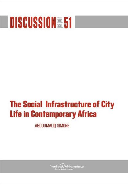 Cover for Abdoumaliq Simone · The Social Infrastructure of City Life in Contemporary Africa (Paperback Book) (2012)