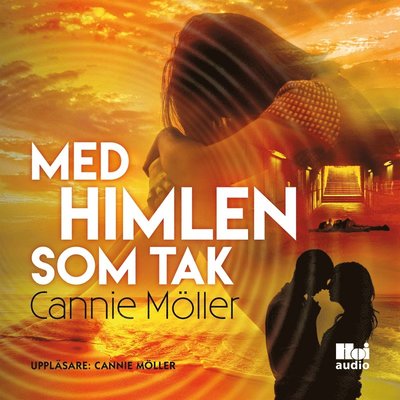 Cover for Cannie Möller · Med himlen som tak (Hörbok (MP3)) (2018)