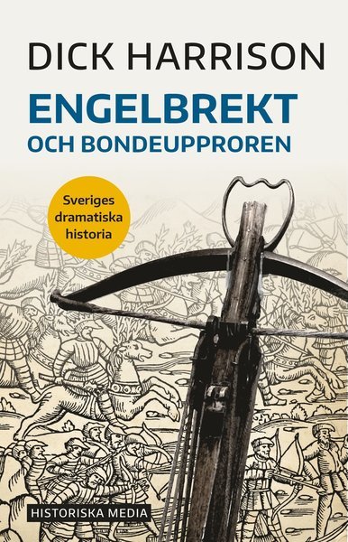 Cover for Dick Harrison · Sveriges dramatiska historia: Engelbrekt och bondeupproren (Buch) (2021)