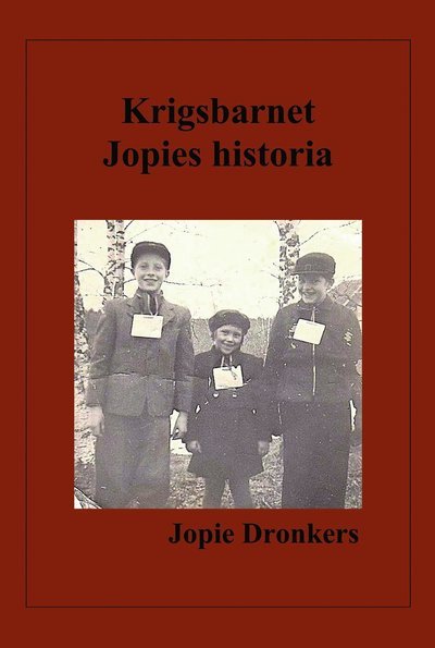 Cover for Johanna Dronkers · Krigsbarnet Jopies historia (Bound Book) (2022)