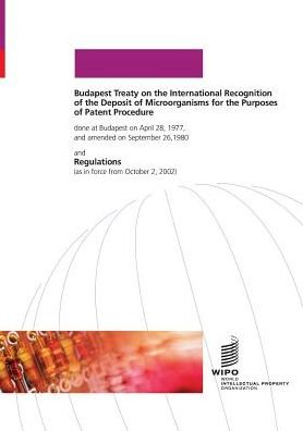 Budapest Treaty on the International Recognition of the Deposit of Micro-organisms for the Purposes of Patent Procedure - Wipo - Books - World Intellectual Property Organization - 9789280515787 - October 31, 2002