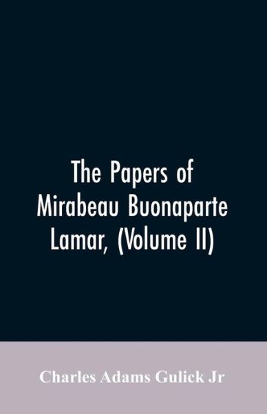 Cover for Charles Adams Gulick Jr · The Papers of Mirabeau Buonaparte Lamar, (Volume II) (Paperback Bog) (2019)