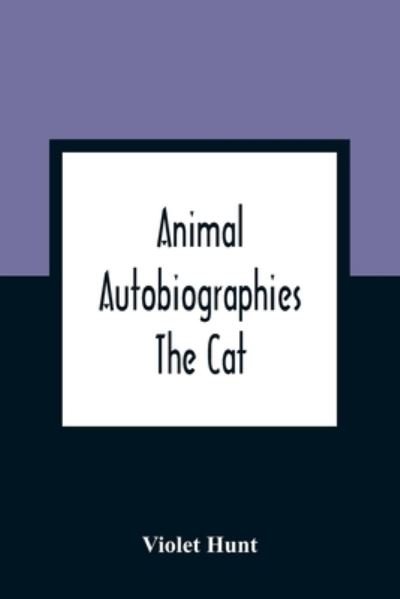 Cover for Violet Hunt · Animal Autobiographies; The Cat (Paperback Book) (2021)