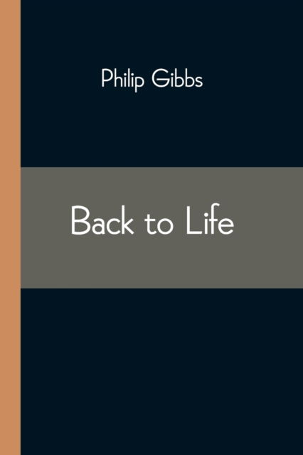 Cover for Philip Gibbs · Back to Life (Pocketbok) (2021)