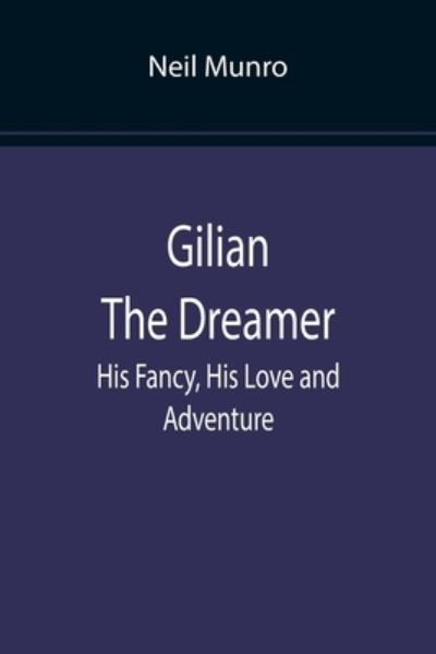 Gilian The Dreamer - Neil Munro - Książki - Alpha Edition - 9789355897787 - 25 stycznia 2022