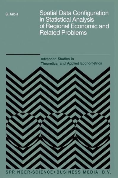 Cover for Giuseppe Arbia · Spatial Data Configuration in Statistical Analysis of Regional Economic and Related Problems - Advanced Studies in Theoretical and Applied Econometrics (Paperback Bog) (2014)