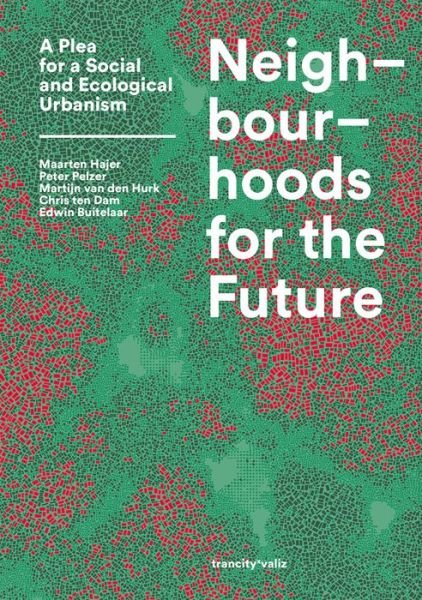 Neighbourhoods for the Future: A Plea for a Social and Ecological Urbanism (Paperback Book) (2022)