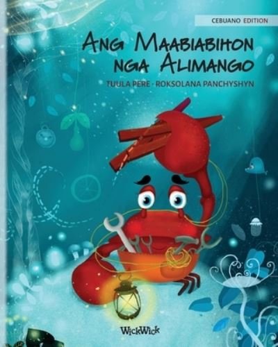 Cover for Tuula Pere · Ang Maabiabihon nga Alimango (Cebuano Edition of The Caring Crab) (Paperback Bog) (2021)