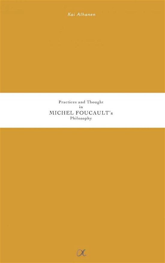 Cover for Kai Alhanen · Practices and Thought in Michel Foucault's Philosophy (Taschenbuch) (2018)