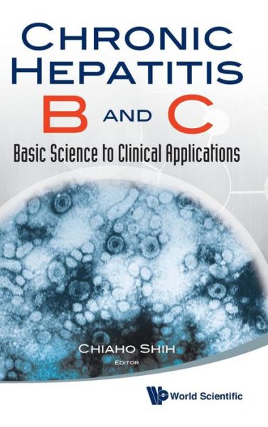 Cover for Chiaho Shih · Chronic Hepatitis B And C: Basic Science To Clinical Applications (Hardcover Book) (2012)