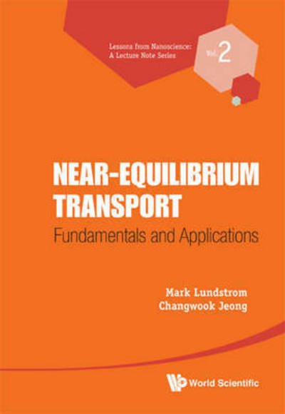 Cover for Lundstrom, Mark S (Purdue Univ, Usa) · Near-equilibrium Transport: Fundamentals And Applications - Lessons from Nanoscience: A Lecture Notes Series (Gebundenes Buch) (2013)