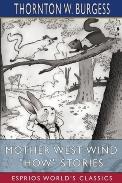 Cover for Thornton W Burgess · Mother West Wind How Stories (Esprios Classics) (Taschenbuch) (2024)