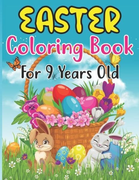 Cover for Anjuman Publishing · Easter Coloring Book For 9 Years Old: Easter Bunny, Happy Easter and Easter Egg Hunt Coloring Book For kids 9 (Paperback Book) (2022)
