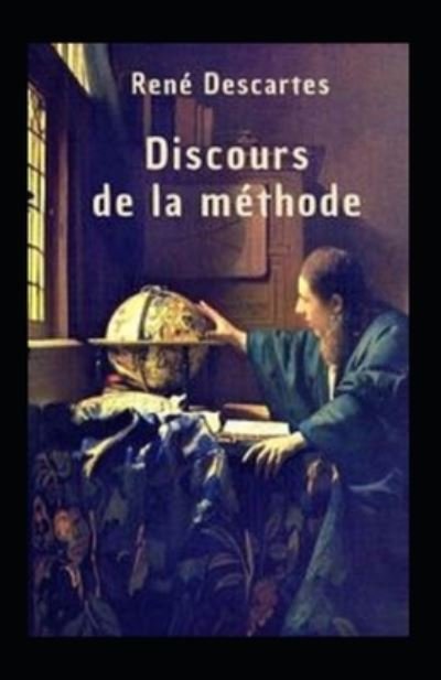 Discours de la methode Annote - Rene Descartes - Livros - Independently Published - 9798509782787 - 25 de maio de 2021