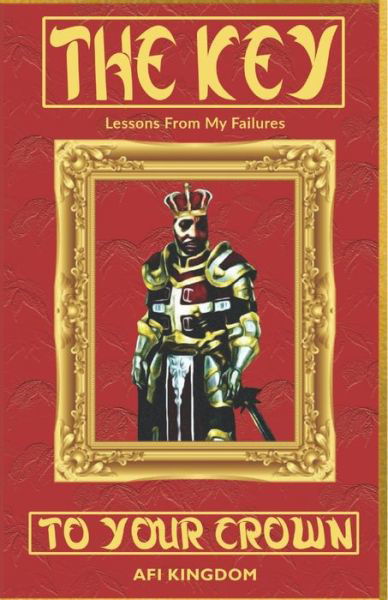 Cover for Afi Kingdom · The Key to your Crown: Lessons from my Failures (Paperback Bog) (2021)