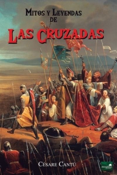 Cover for Cesare Cantu · Mitos y Leyendas de las Cruzadas (Paperback Book) (2020)