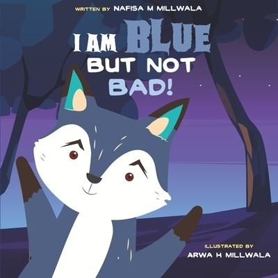 Cover for Nafisa Murtaza Millwala · I am Blue but not Bad (Paperback Book) (2020)