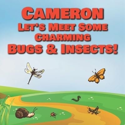 Cameron Let's Meet Some Charming Bugs & Insects! - Chilkibo Publishing - Boeken - Independently Published - 9798580378787 - 12 december 2020